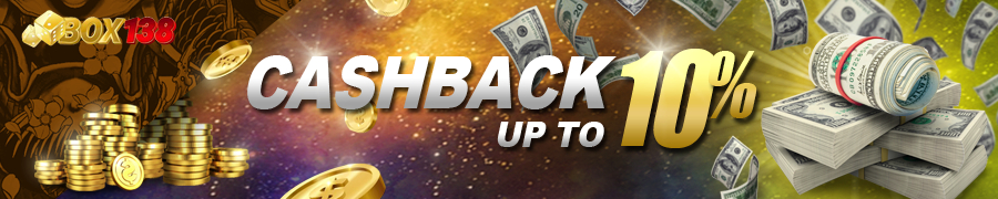 CASHBACK UP TO 10% - BOX138